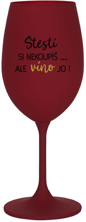 Product detail of ŠTĚSTÍ SI NEKOUPÍŠ...ALE VÍNO JO! - bordo sklenice na víno 350 ml
