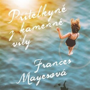 Product detail of Přítelkyně z kamenné vily - 2 CDmp3 (Čte Jana Štvrtecká) - Frances Mayes