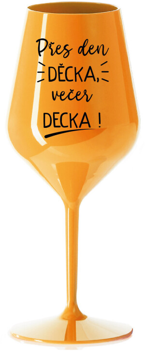 Product detail of PŘES DEN DĚCKA, VEČER DECKA! - oranžová nerozbitná sklenice na víno 470 ml