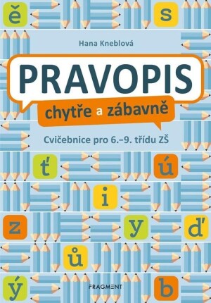 Product detail of Pravopis chytře a zábavně - Cvičebnice pro 6. až 9. třídu ZŠ - Hana Kneblová