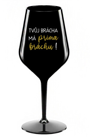 Product detail of TVŮJ BRÁCHA MÁ PRIMA BRÁCHU! - černá nerozbitná sklenice na víno 470 ml