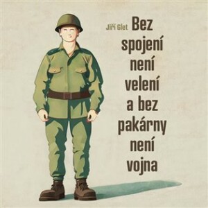 Product detail of Bez spojení není velení a bez pakárny není vojna - CDmp3 (Čte David Matásek) - Jiří Glet