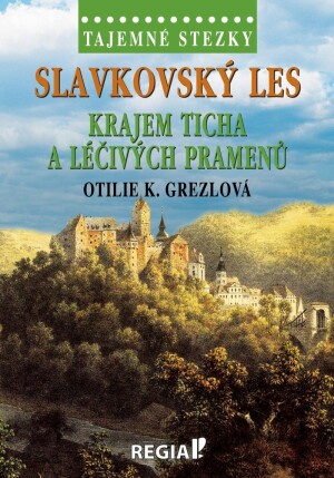 Product detail of Tajemné stezky - Slavkovský les: Krajem ticha a léčivých pramenů - Otilie K. Grezlová