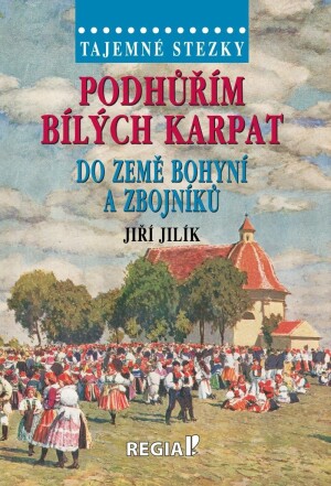 Product detail of Tajemné stezky - Podhůřím Bílých Karpat do země bohyní a zbojníků - Jiří Jilík
