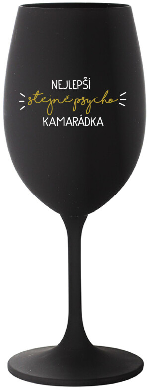 Product detail of NEJLEPŠÍ STEJNĚ PSYCHO KAMARÁDKA - černá sklenice na víno 350 ml