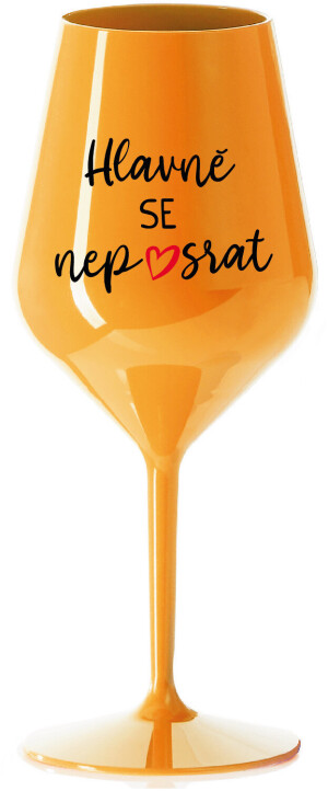 Product detail of HLAVNĚ SE NEPOSRAT - oranžová nerozbitná sklenice na víno 470 ml