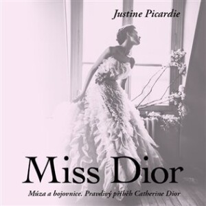 Product detail of Miss Dior Múza a bojovnice. Pravdivý příběh Catherine Dior - CDmp3 (Čte Martina Hudečková) - Justine Picardie