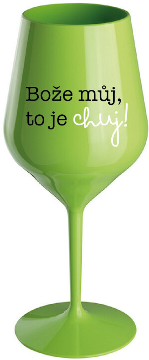Product detail of BOŽE MŮJ, TO JE CHUJ - zelená nerozbitná sklenice na víno 470 ml