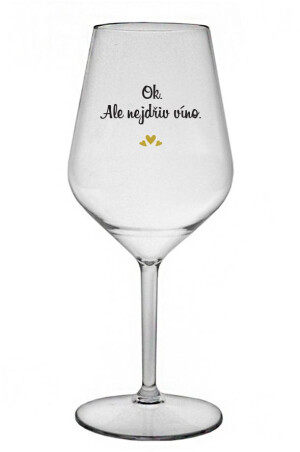 Product detail of OK, ALE NEJDŘÍV VÍNO. - čirá nerozbitná sklenice na víno 470 ml