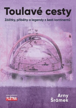 Product detail of Toulavé cesty - Zážitky, příběhy a legendy z šesti kontinentů - Arny Šrámek