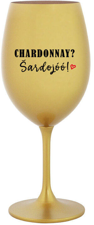 Product detail of CHARDONNAY? ŠARDOJÓÓ! - zlatá sklenice na víno 350 ml
