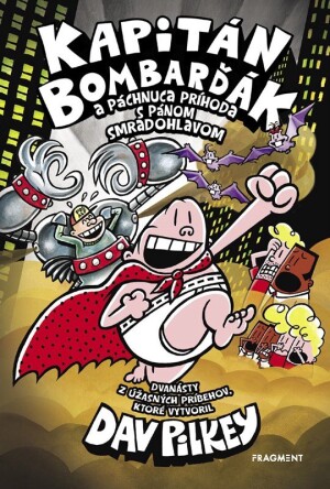 Product detail of Kapitán Bombarďák 12: Kapitán Bombarďák a páchnuca príhoda s pánom Smradohlavom - Dav Pilkey