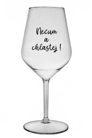 Product detail of NEČUM A CHLASTEJ! - čirá nerozbitná sklenice na víno 470 ml