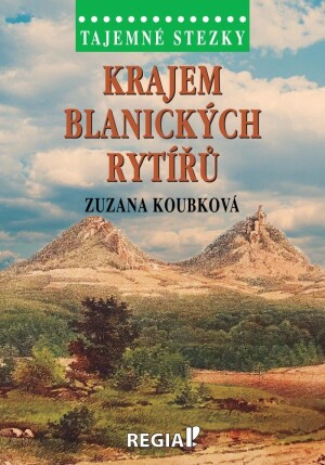Product detail of Tajemné stezky - Krajem blanických rytířů - Zuzana Koubková