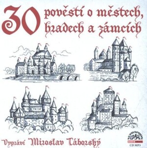 Product detail of 30 pověstí o městech, hradech a zámcích - CDmp3 (Čte Miroslav Táborský)
