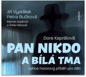 Product detail of Pan nikdo a bílá tma - CD - Dora Kaprálová