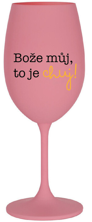 Product detail of BOŽE MŮJ, TO JE CHUJ - růžová sklenice na víno 350 ml