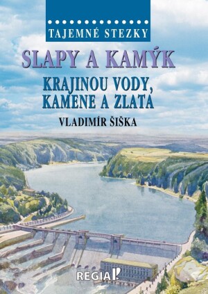 Product detail of Tajemné stezky - Slapy a Kamýk, krajinou vody, kamene a zlata - Vladimír Šiška