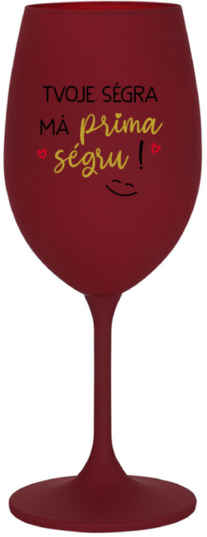 Product detail of TVOJE SÉGRA MÁ PRIMA SÉGRU! - bordo sklenice na víno 350 ml