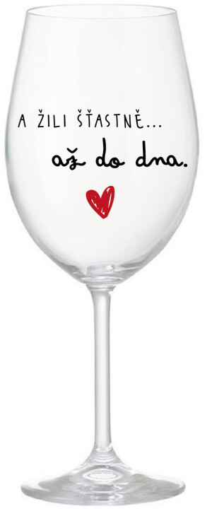 Product detail of A ŽILI ŠŤASTNĚ AŽ DO DNA - čirá sklenice na víno 350 ml