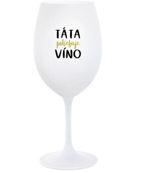 Product detail of TÁTA POTŘEBUJE VÍNO - bílá  sklenice na víno 350 ml