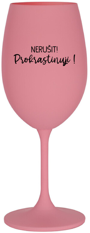 Product detail of NERUŠIT! PROKRASTINUJI! - růžová sklenice na víno 350 ml
