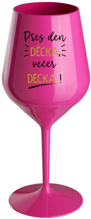 Product detail of PŘES DEN DĚCKA, VEČER DECKA! - růžová nerozbitná sklenice na víno 470 ml