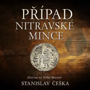 Product detail of Případ nitravské mince - Zločiny na Velké Moravě - CDmp3 (Čte David Kaloč) - Stanislav Češka