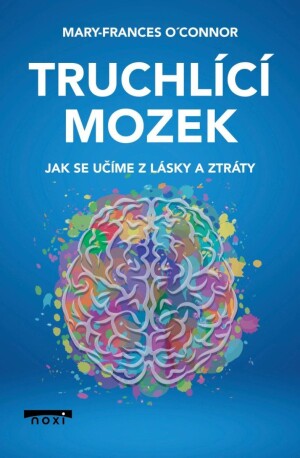 Product detail of Truchlící mozek - Jak se učíme z lásky a ztráty - Mary-Frances O'Connor