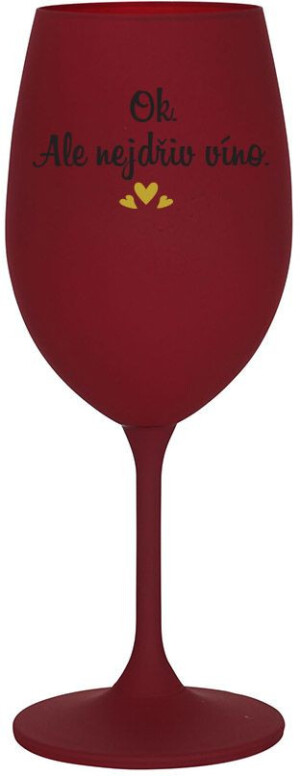 Product detail of OK, ALE NEJDŘÍV VÍNO. - bordo sklenice na víno 350 ml