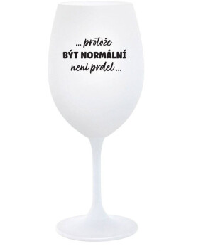 Product detail of ...PROTOŽE BÝT NORMÁLNÍ NENÍ PRDEL... - bílá  sklenice na víno 350 ml