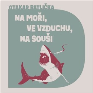 Product detail of Na moři, ve vzduchu, na souši - CDmp3 (Čte David Matásek) - Otakar Batlička