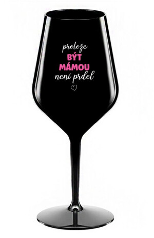 Product detail of PROTOŽE BÝT MÁMOU NENÍ PRDEL - černá nerozbitná sklenice na víno 470 ml