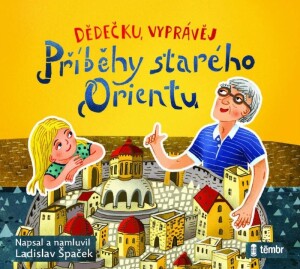 Product detail of Dědečku, vyprávěj – Příběhy starého Orientu - audioknihovna - Ladislav Špaček