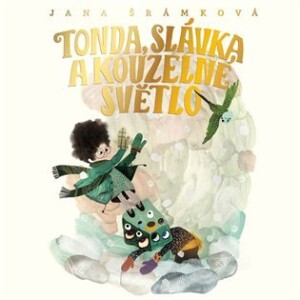 Product detail of Tonda, Slávka a kouzelné světlo - CDmp3 (Čte Jan Cina, Uhlířová Ivana) - Jana Šrámková
