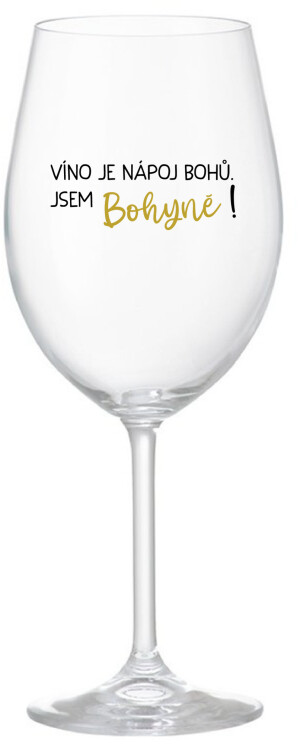 Product detail of VÍNO JE NÁPOJ BOHŮ. JSEM BOHYNĚ! - čirá sklenice na víno 350 ml