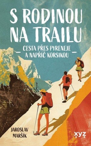 Product detail of S rodinou na trailu - Cesta přes Pyreneje a napříč Korsikou - Jaroslav Maršík