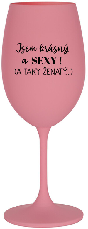Product detail of JSEM KRÁSNÝ A SEXY! (A TAKY ŽENATÝ...) - růžová sklenice na víno 350 ml