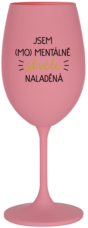 Product detail of JSEM (MO)MENTÁLNĚ SKVĚLE NALADĚNÁ - růžová sklenice na víno 350 ml