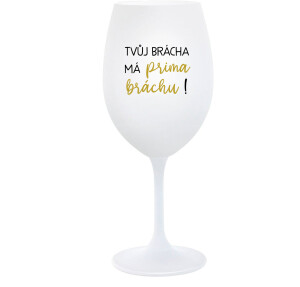 Product detail of TVŮJ BRÁCHA MÁ PRIMA BRÁCHU! - bílá  sklenice na víno 350 ml