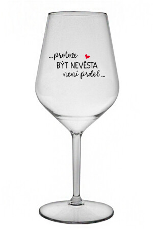 Product detail of ...PROTOŽE BÝT NEVĚSTA NENÍ PRDEL... - čirá nerozbitná sklenice na víno 470 ml