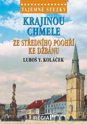 Product detail of Tajemné stezky - Krajinou chmele ze středního Poohří ke Džbánu - Luboš Y. Koláček