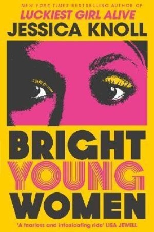 Product detail of Bright Young Women: The chilling new novel from the author of the Netflix sensation Luckiest Girl Alive - Jessica Knoll