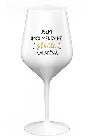Product detail of JSEM (MO)MENTÁLNĚ SKVĚLE NALADĚNÁ - bílá nerozbitná sklenice na víno 470 ml