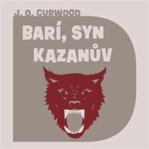 Product detail of Barí, syn Kazanův - CDmp3 (Čte Ondřej Brousek) - James Oliver Curwood