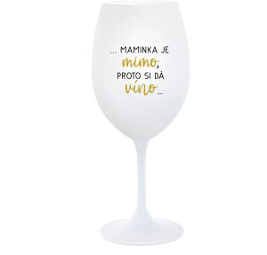 Product detail of ...MAMINKA JE MIMO, PROTO SI DÁ VÍNO... - bílá  sklenice na víno 350 ml