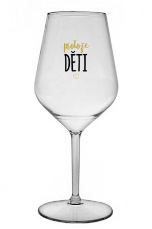 Product detail of PROTOŽE DĚTI - čirá nerozbitná sklenice na víno 470 ml