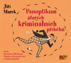 Product detail of Panoptikum starých kriminálních příběhů - CDmp3 (Čte Jaromír Meduna, Otakar Brousek ml., Saša Rašilov) - Jiří Marek