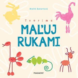 Product detail of Tvoríme: Maľuj rukami - Maité Balart