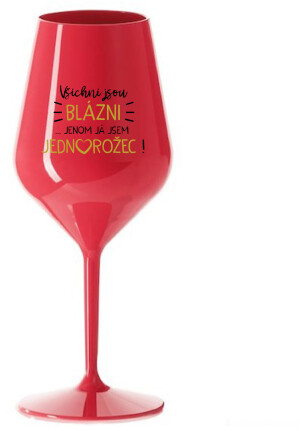 Product detail of VŠICHNI JSOU BLÁZNI...JENOM JÁ JSEM JEDNOROŽEC! - červená nerozbitná sklenice na víno 470 ml